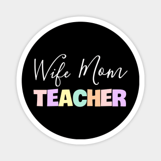 Wife Mom Teacher Magnet